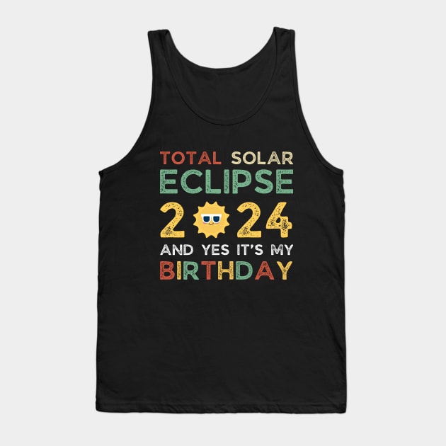 April 8, 2024 Total Solar Eclipse And Yes It’s My Birthday Tank Top by HBart